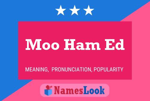 Moo Ham Ed Name Poster