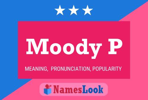 Moody P Name Poster