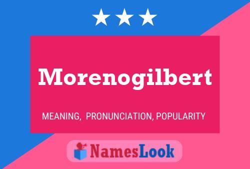 Morenogilbert Name Poster