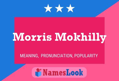 Morris Mokhilly Name Poster