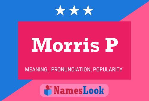 Morris P Name Poster