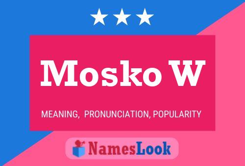 Mosko W Name Poster