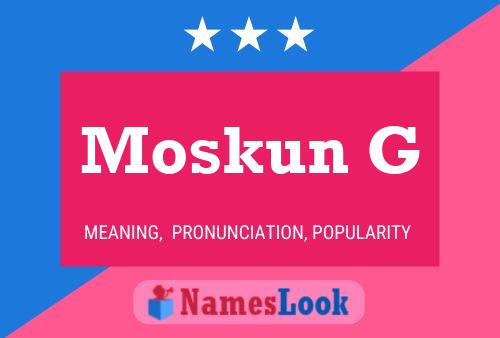 Moskun G Name Poster