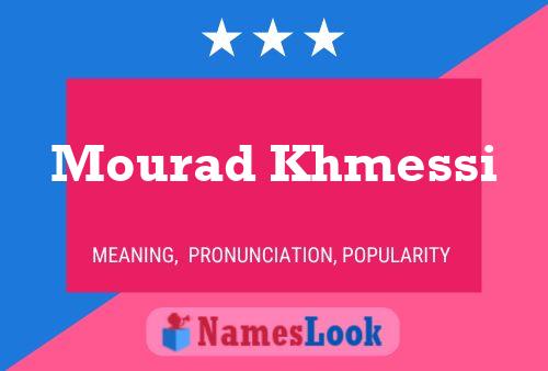 Mourad Khmessi Name Poster