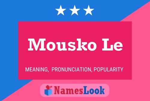 Mousko Le Name Poster