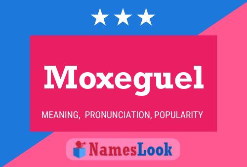 Moxeguel Name Poster