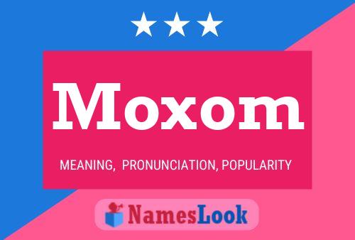 Moxom Name Poster