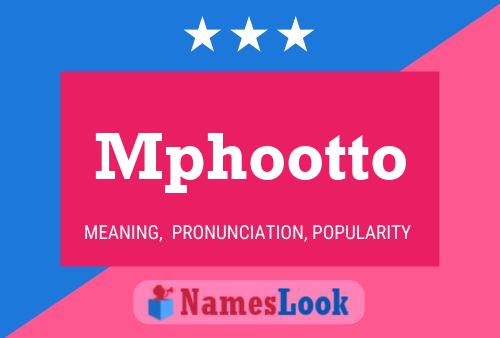 Mphootto Name Poster