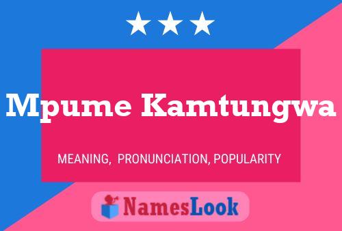 Mpume Kamtungwa Name Poster