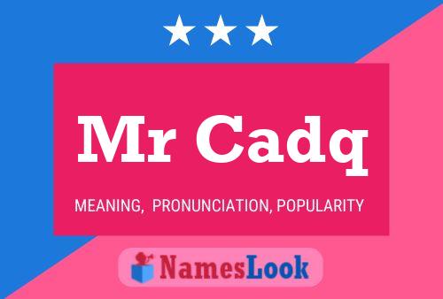 Mr Cadq Name Poster