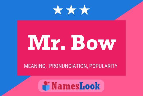 Mr. Bow Name Poster