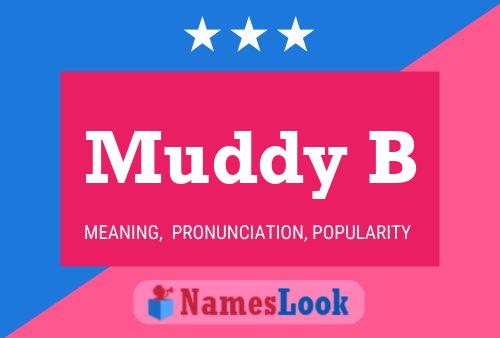 Muddy B Name Poster