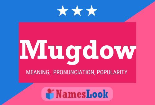 Mugdow Name Poster