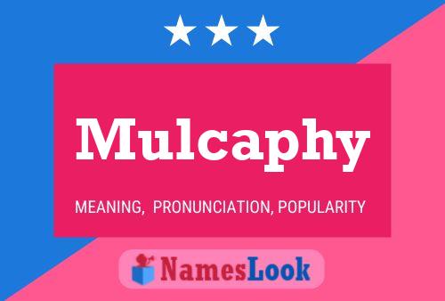 Mulcaphy Name Poster