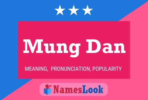 Mung Dan Name Poster