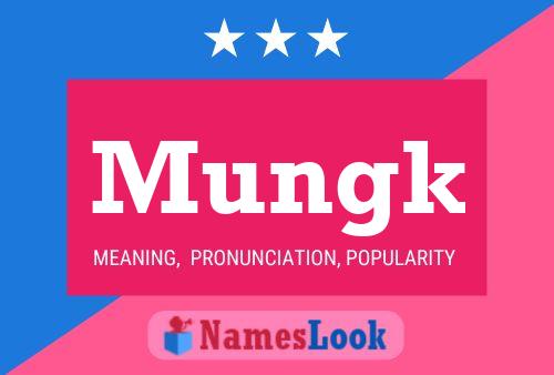 Mungk Name Poster