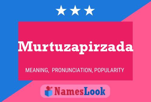 Murtuzapirzada Name Poster