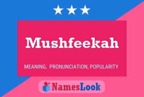 Mushfeekah Name Poster