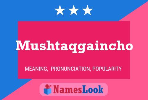 Mushtaqgaincho Name Poster