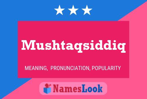 Mushtaqsiddiq Name Poster