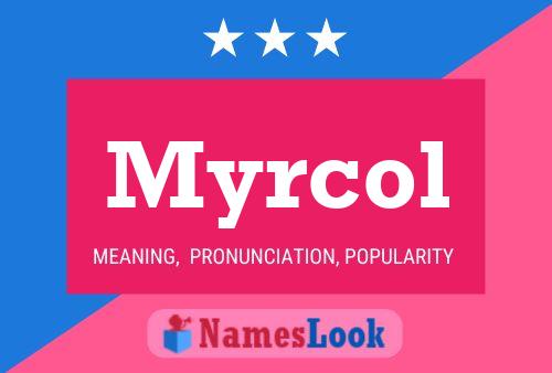 Myrcol Name Poster