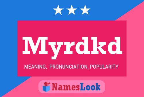 Myrdkd Name Poster