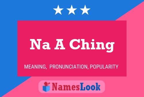 Na A Ching Name Poster