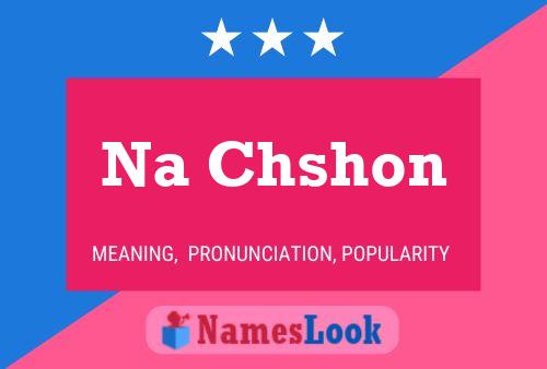 Na Chshon Name Poster