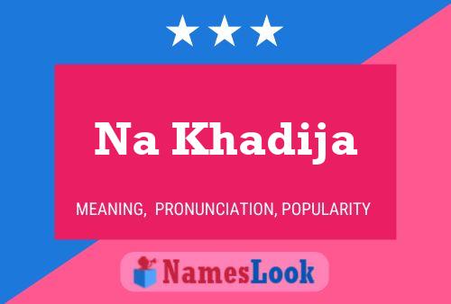 Na Khadija Name Poster