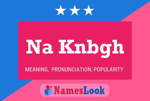 Na Knbgh Name Poster