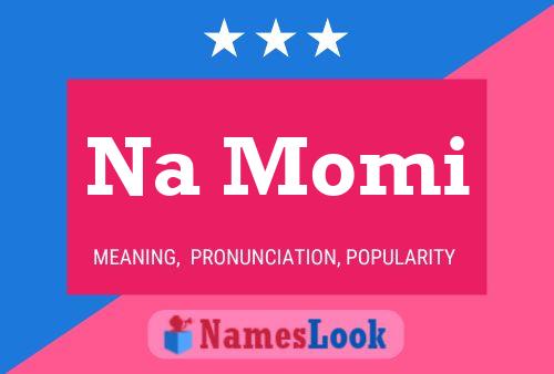 Na Momi Name Poster