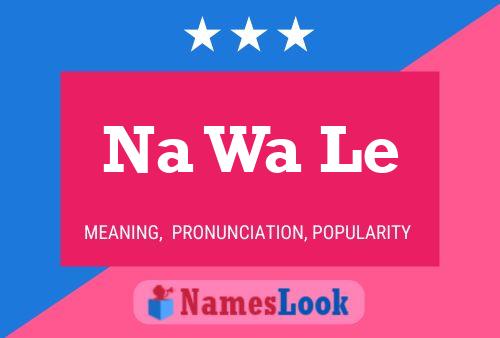 Na Wa Le Name Poster