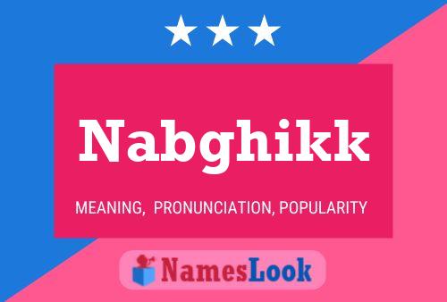 Nabghikk Name Poster