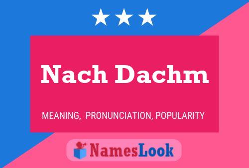 Nach Dachm Name Poster