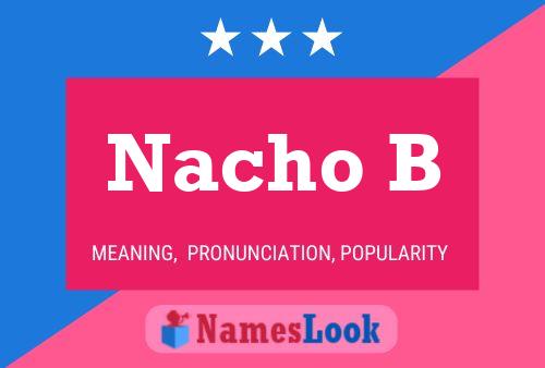 Nacho B Name Poster