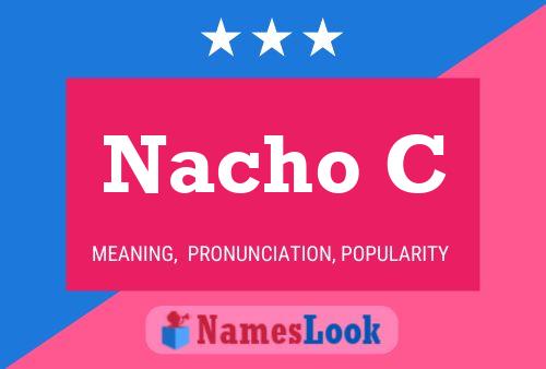 Nacho C Name Poster