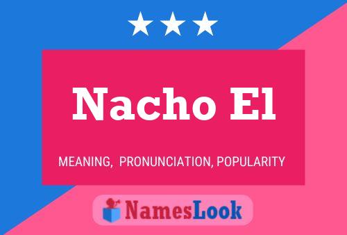 Nacho El Name Poster