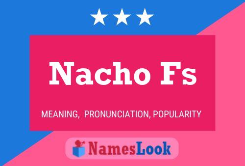 Nacho Fs Name Poster