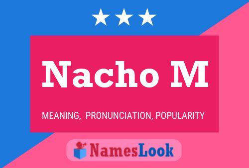 Nacho M Name Poster