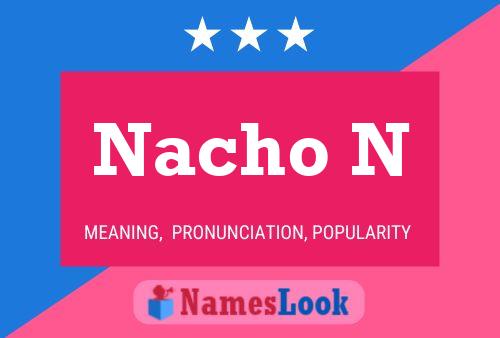 Nacho N Name Poster