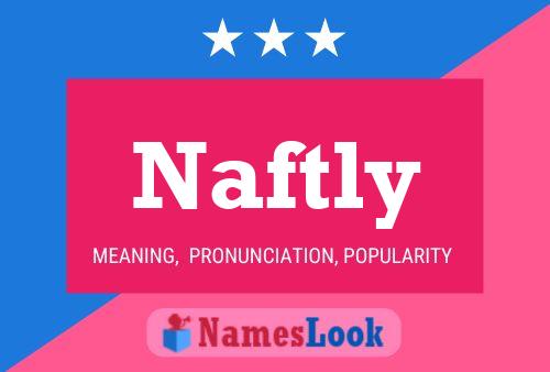 Naftly Name Poster