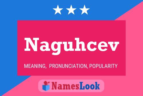 Naguhcev Name Poster