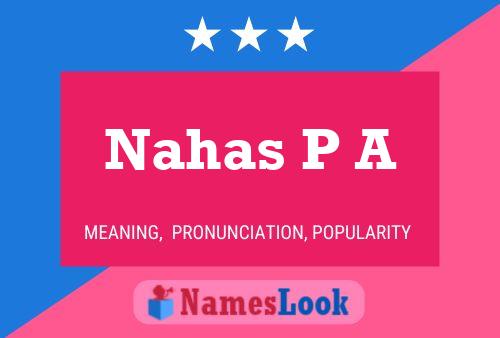 Nahas P A Name Poster