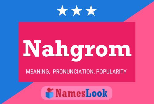 Nahgrom Name Poster