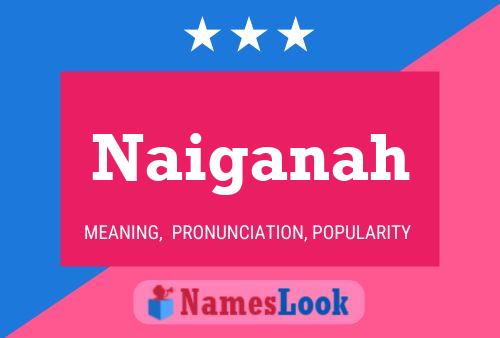 Naiganah Name Poster