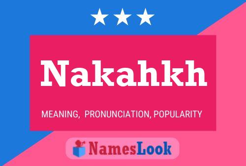 Nakahkh Name Poster