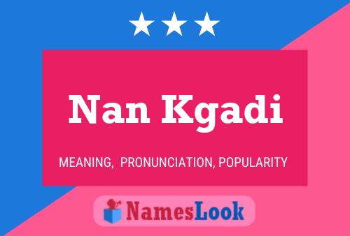 Nan Kgadi Name Poster