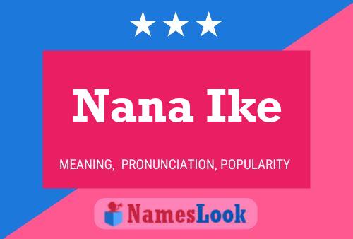 Nana Ike Name Poster