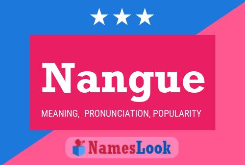 Nangue Name Poster