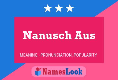 Nanusch Aus Name Poster